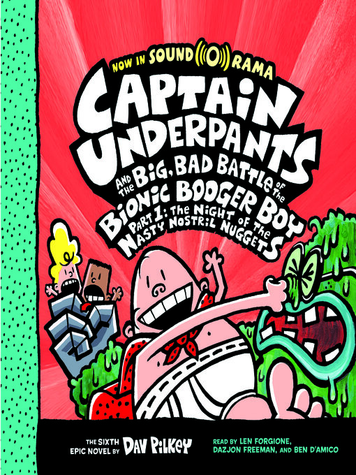 Title details for Captain Underpants and the Big, Bad Battle of the Bionic Booger Boy, Part 1 by Dav Pilkey - Available